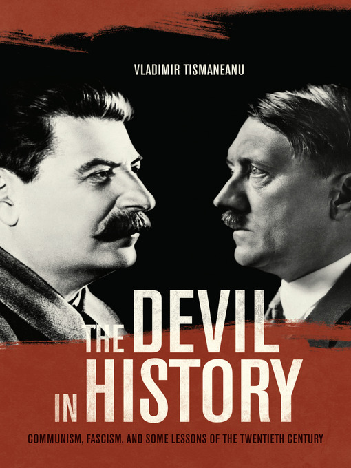 Title details for The Devil in History by Vladimir Tismaneanu - Available